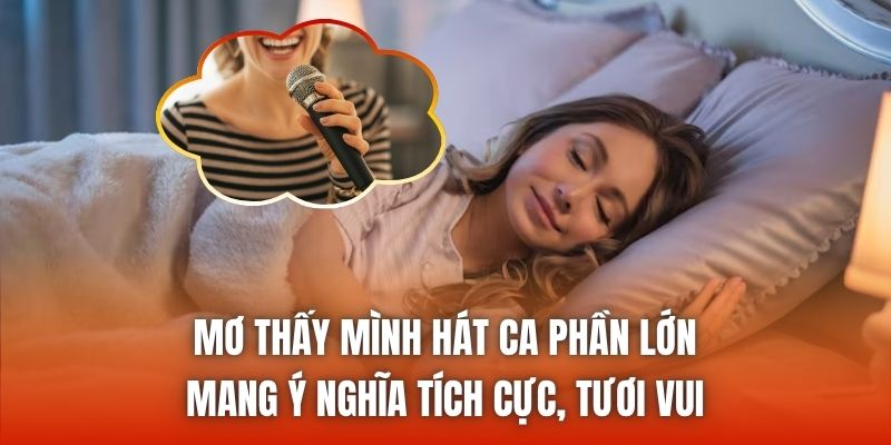 Mơ thấy mình hát ca phần lớn mang ý nghĩa tích cực, tươi vui